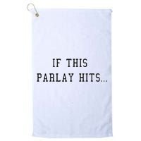 If This Parlay Hits Sports Betting Degenerate Golf Towel