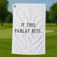If This Parlay Hits Sports Betting Degenerate Golf Towel