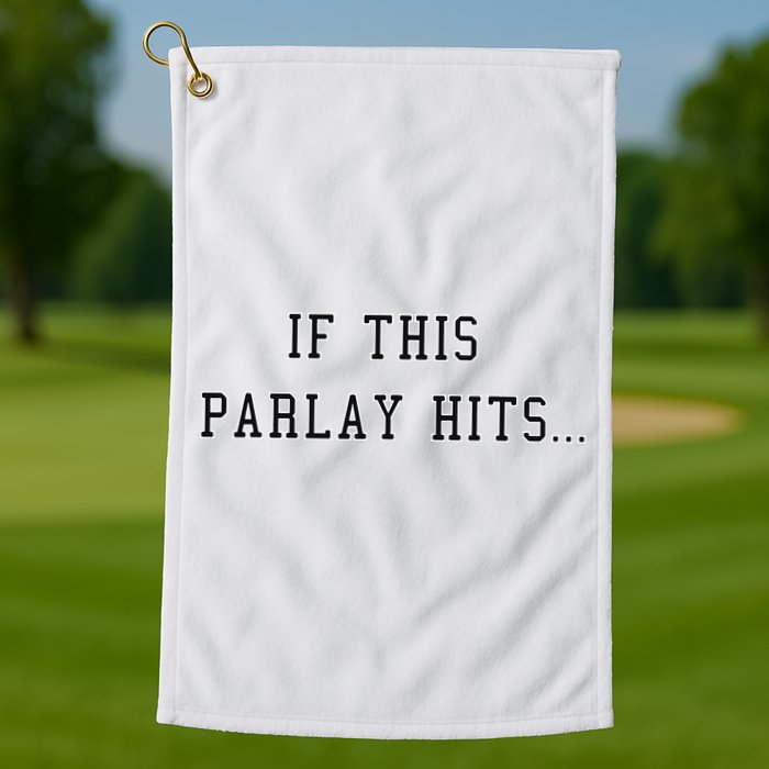 If This Parlay Hits Sports Betting Degenerate Golf Towel