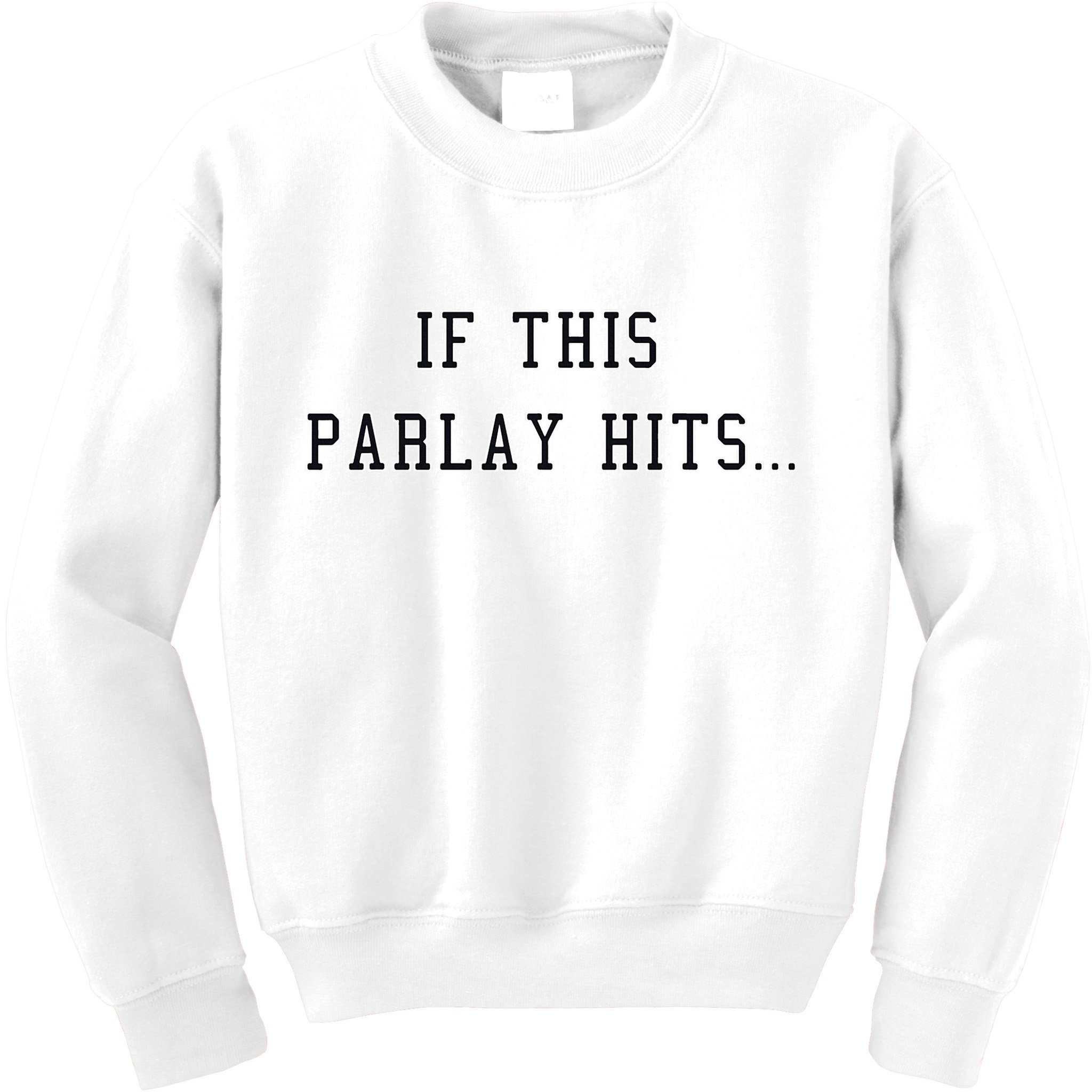 If This Parlay Hits Sports Betting Degenerate Kids Sweatshirt