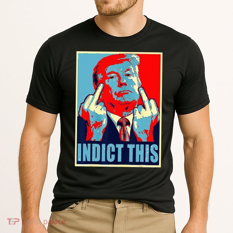 Indict This Pro Donald Trump Funny Performance Shirt