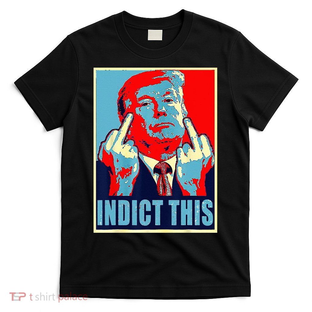 Indict This Pro Donald Trump Funny T-Shirt