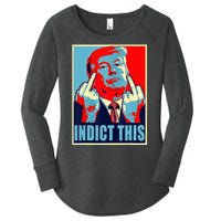 Indict This Pro Donald Trump Funny Women's Perfect Tri Tunic Long Sleeve Shirt