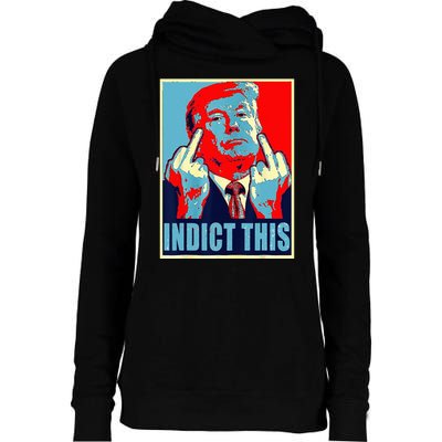 Indict This Pro Donald Trump Funny Womens Funnel Neck Pullover Hood