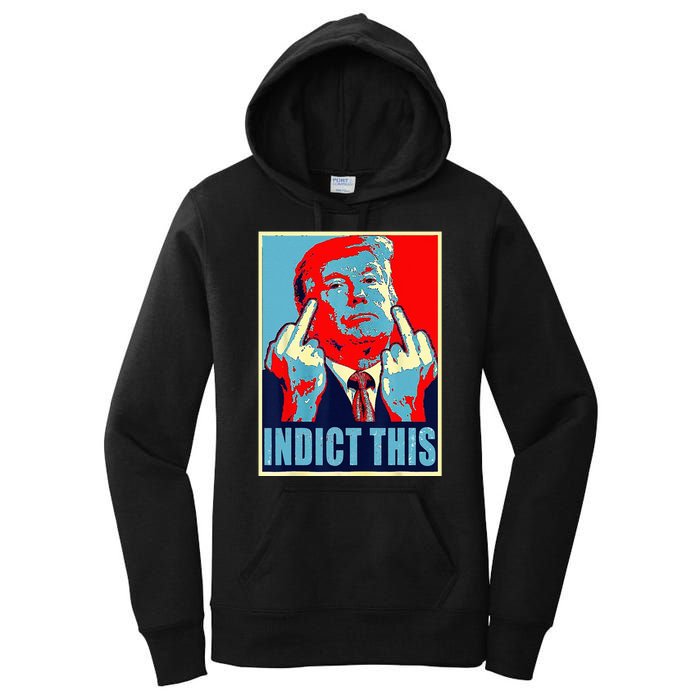 Indict This Pro Donald Trump Funny Women's Pullover Hoodie