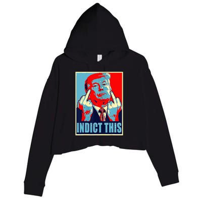 Indict This Pro Donald Trump Funny Crop Fleece Hoodie