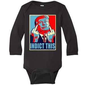 Indict This Pro Donald Trump Funny Baby Long Sleeve Bodysuit