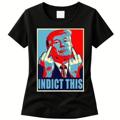 Indict This Pro Donald Trump Funny Womens T-Shirt