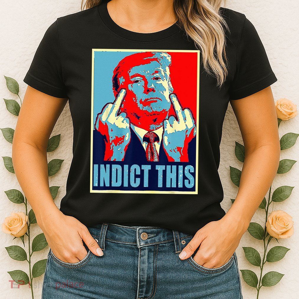 Indict This Pro Donald Trump Funny Womens T-Shirt
