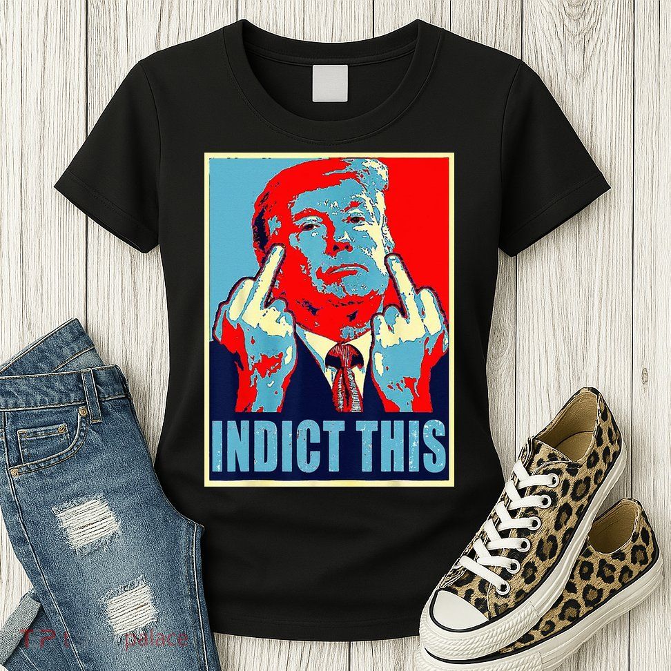 Indict This Pro Donald Trump Funny Womens T-Shirt