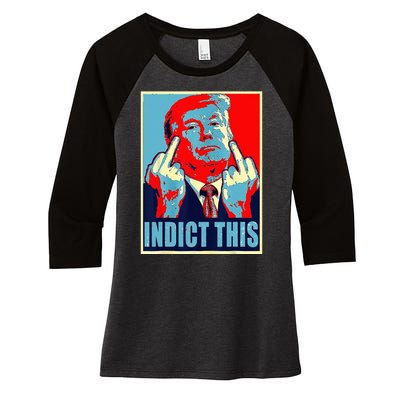 Indict This Pro Donald Trump Funny Women's Tri-Blend 3/4-Sleeve Raglan Shirt