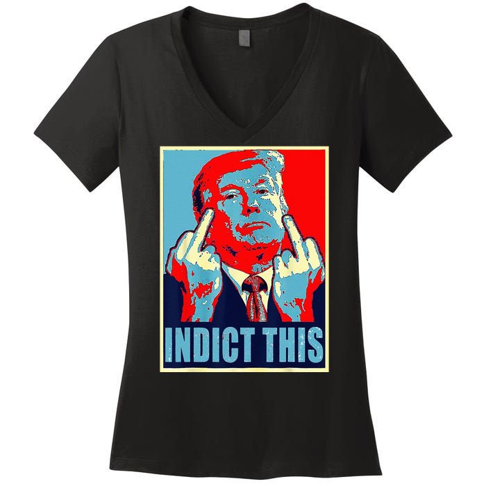 Indict This Pro Donald Trump Funny Women's V-Neck T-Shirt