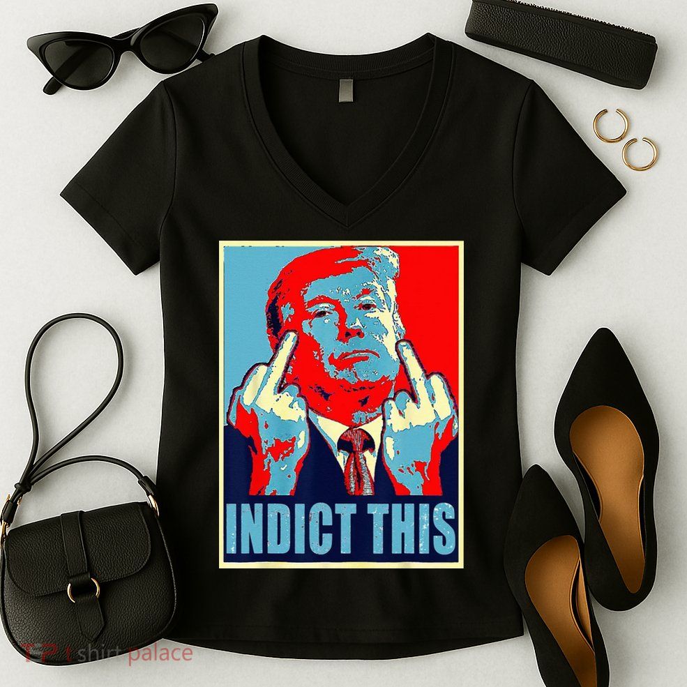Indict This Pro Donald Trump Funny Women's V-Neck T-Shirt