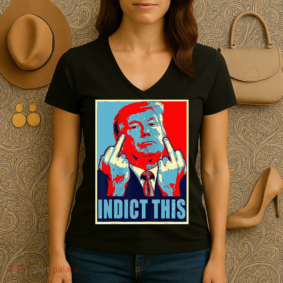 Indict This Pro Donald Trump Funny Women's V-Neck T-Shirt