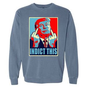 Indict This Pro Donald Trump Funny Garment-Dyed Sweatshirt