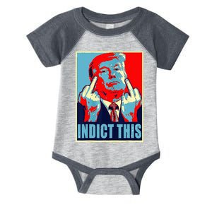 Indict This Pro Donald Trump Funny Infant Baby Jersey Bodysuit