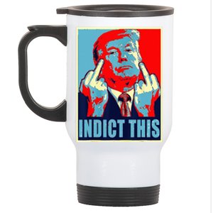 Indict This Pro Donald Trump Funny Stainless Steel Travel Mug