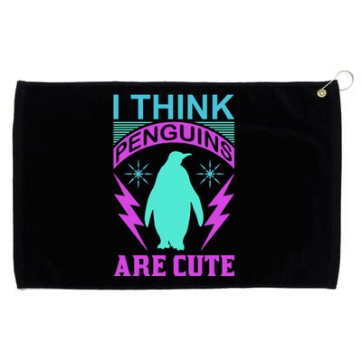 I Think Penguins Are Cute Grommeted Golf Towel