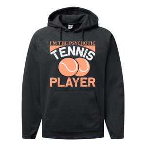 I'm The Psychotic Tennis Player Performance Fleece Hoodie