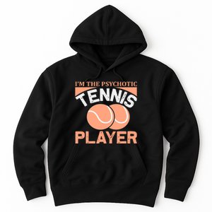 I'm The Psychotic Tennis Player Hoodie