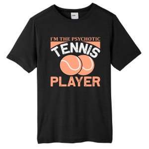 I'm The Psychotic Tennis Player Tall Fusion ChromaSoft Performance T-Shirt