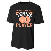 I'm The Psychotic Tennis Player Performance Sprint T-Shirt