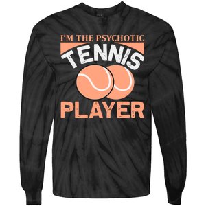 I'm The Psychotic Tennis Player Tie-Dye Long Sleeve Shirt