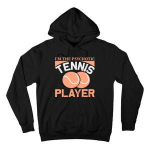 I'm The Psychotic Tennis Player Tall Hoodie