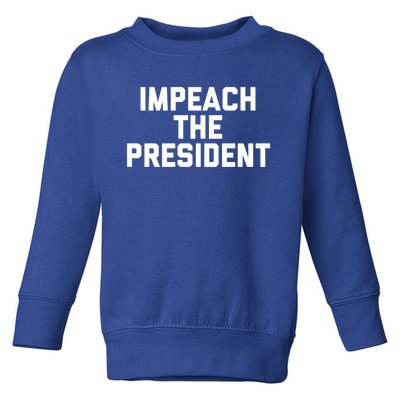 Impeach The President American Politics Liberal Gift Toddler Sweatshirt