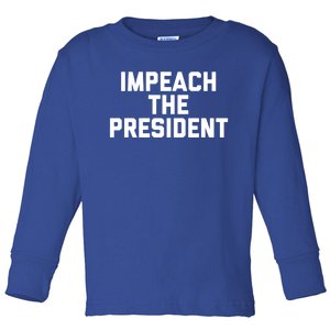 Impeach The President American Politics Liberal Gift Toddler Long Sleeve Shirt