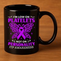Immune Thrombocytopenic Purpura Itp Awareness 11oz C Handle Ceramic Mug