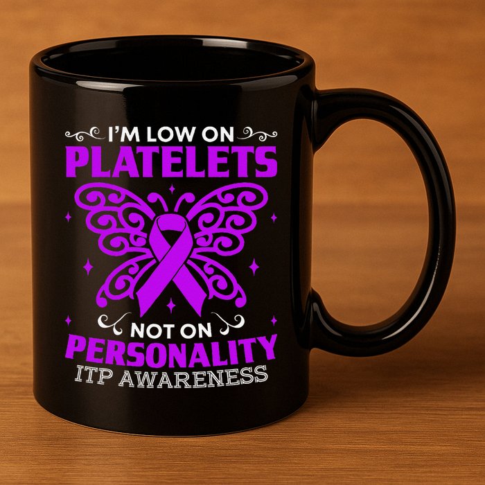 Immune Thrombocytopenic Purpura Itp Awareness 11oz C Handle Ceramic Mug