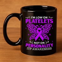 Immune Thrombocytopenic Purpura Itp Awareness 11oz C Handle Ceramic Mug