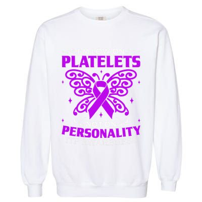 Immune Thrombocytopenic Purpura Itp Awareness Garment-Dyed Sweatshirt