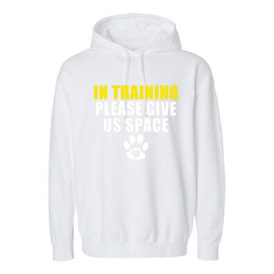 In Training Please Give Us Space Dog Training Dog Trainers Funny Gift Garment-Dyed Fleece Hoodie