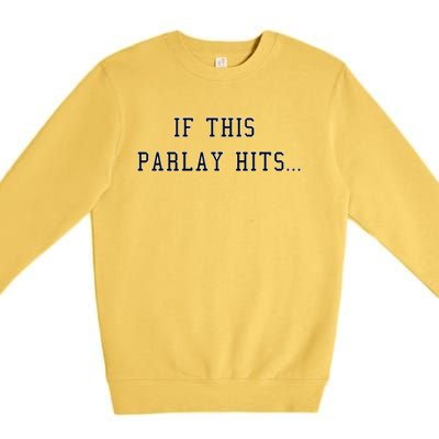 If This Parlay Hits Sports Betting Degenerate Premium Crewneck Sweatshirt