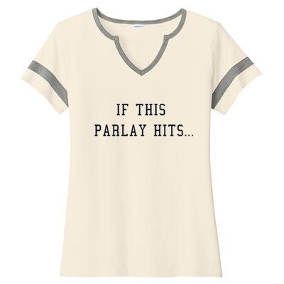 If This Parlay Hits Sports Betting Degenerate Ladies Halftime Notch Neck Tee