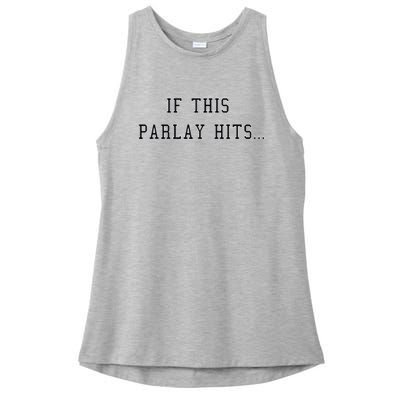 If This Parlay Hits Sports Betting Degenerate Ladies PosiCharge Tri-Blend Wicking Tank