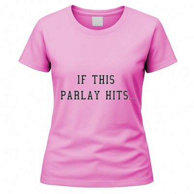 If This Parlay Hits Sports Betting Degenerate Women's T-Shirt