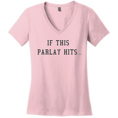 If This Parlay Hits Sports Betting Degenerate Women's V-Neck T-Shirt