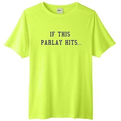 If This Parlay Hits Sports Betting Degenerate Tall Fusion ChromaSoft Performance T-Shirt