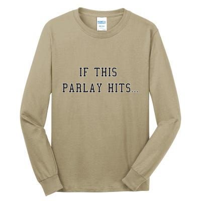 If This Parlay Hits Sports Betting Degenerate Tall Long Sleeve T-Shirt