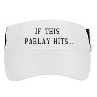 If This Parlay Hits Sports Betting Degenerate Adult Drive Performance Visor