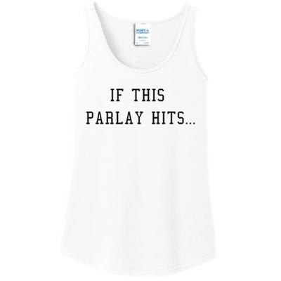 If This Parlay Hits Sports Betting Degenerate Ladies Essential Tank