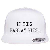 If This Parlay Hits Sports Betting Degenerate Flatbill Hat