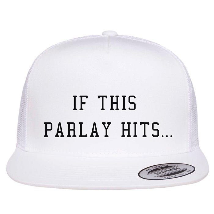 If This Parlay Hits Sports Betting Degenerate Flatbill Hat