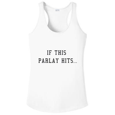 If This Parlay Hits Sports Betting Degenerate Ladies PosiCharge Competitor Racerback Tank