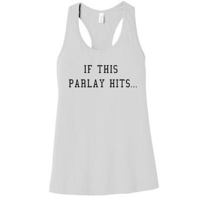 If This Parlay Hits Sports Betting Degenerate Women's Racerback Tank