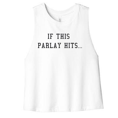 If This Parlay Hits Sports Betting Degenerate Women's Racerback Cropped Tank