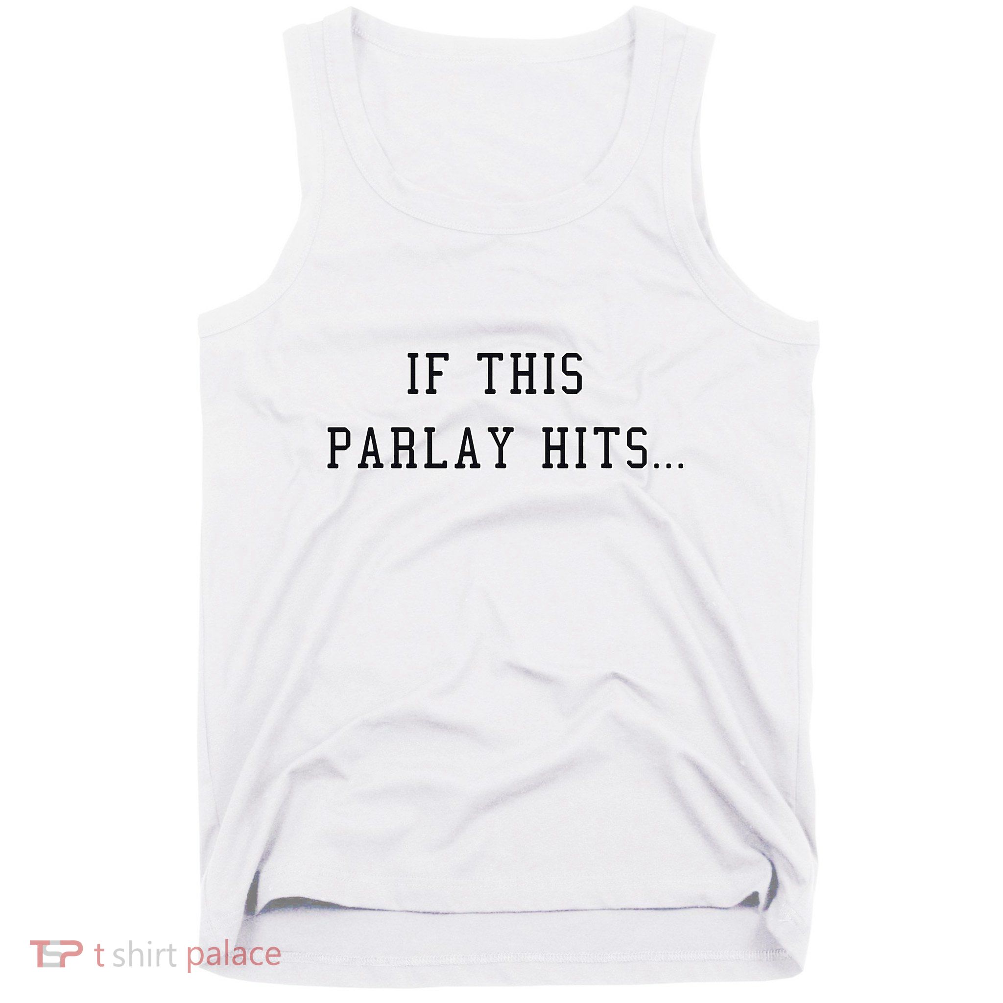 If This Parlay Hits Sports Betting Degenerate Tank Top